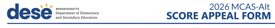 Logo for Massachusetts Department of Elementary and Secondary Education.  2026 MCAS-Alt Score Appeal Form